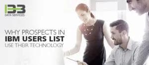 Why prospects in IBM Users List use their technology